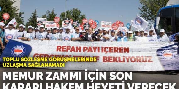 Toplu sözleşme görüşmelerinde uzlaşma sağlanamadı! Memur zammı için son kararı Hakem Heyeti verecek!