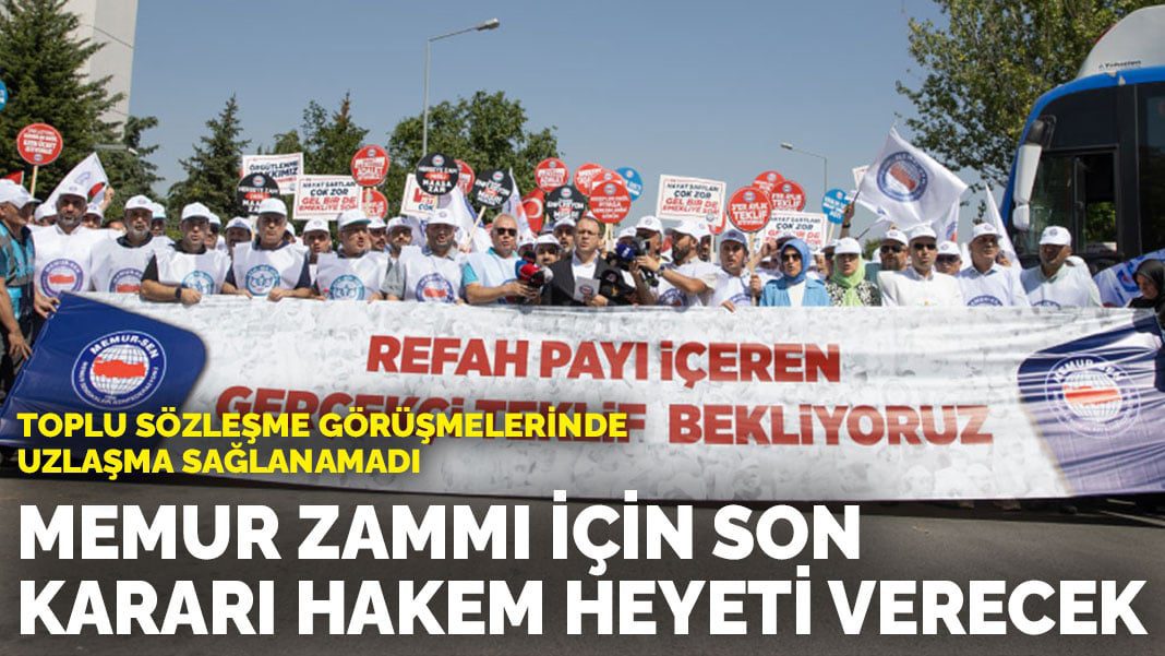 Toplu sözleşme görüşmelerinde uzlaşma sağlanamadı! Memur zammı için son kararı Hakem Heyeti verecek!