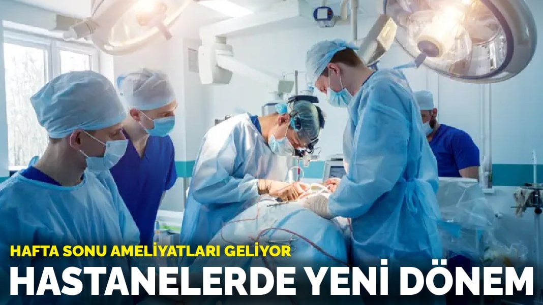Hastanelerde yeni dönem: Hafta sonu ameliyatları geliyor