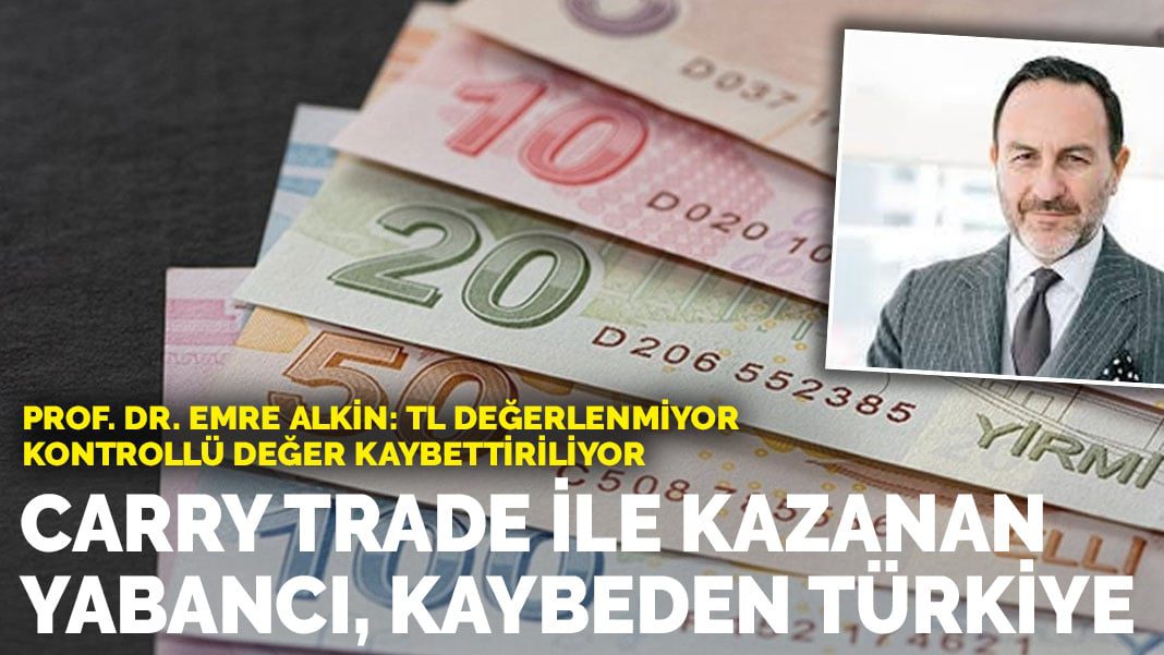 Prof. Dr. Emre Alkin: TL değerlenmiyor, kontrollü değer kaybettiriliyor