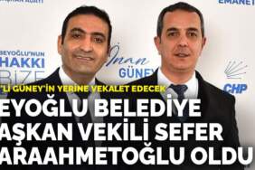 Beyoğlu Belediye Başkan Vekili Sefer Karaahmetoğlu oldu