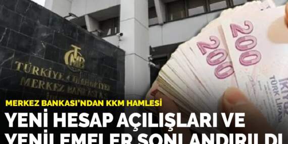 Merkez Bankası’ndan KKM hamlesi: Yeni hesap açılışları ve yenilemeler sonlandırıldı