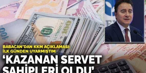 Babacan’dan KKM tepkisi: İlk günden uyarmıştım kazanan servet sahipleri oldu