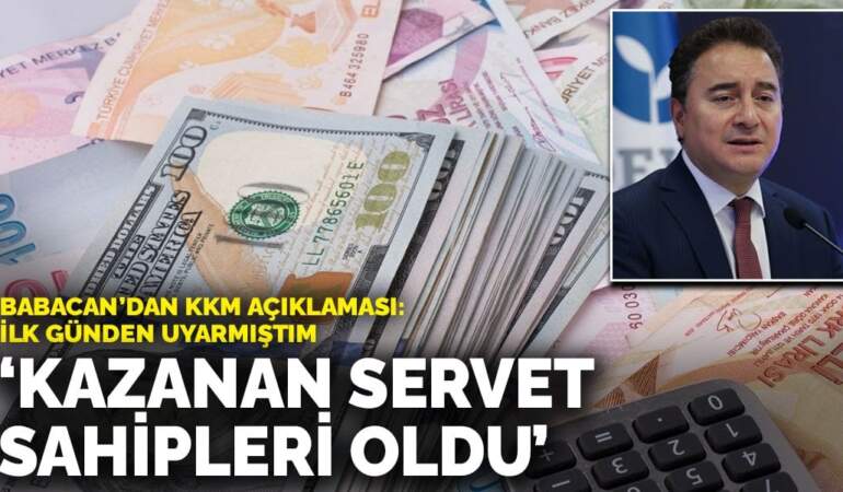 Babacan’dan KKM tepkisi: İlk günden uyarmıştım kazanan servet sahipleri oldu
