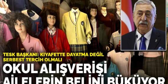 Okul alışverişi ailelerin belini büküyor! TESK Başkanı Palandöken: En az 12 bin liralık masraf kapıda