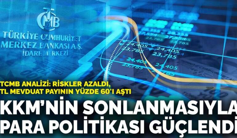 TCMB analizi: KKM’nin sonlanmasıyla para politikası güçlendi