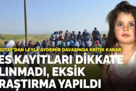 Yargıtay’dan Leyla Aydemir davasında kritik karar: Ses kayıtları dikkate alınmadı, eksik araştırma yapıldı