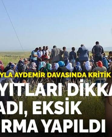 Yargıtay’dan Leyla Aydemir davasında kritik karar: Ses kayıtları dikkate alınmadı, eksik araştırma yapıldı