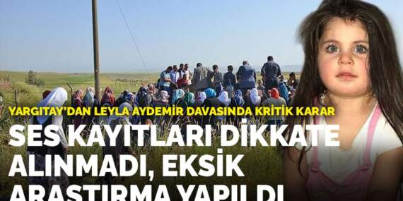 Yargıtay’dan Leyla Aydemir davasında kritik karar: Ses kayıtları dikkate alınmadı, eksik araştırma yapıldı