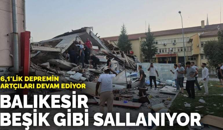 Balıkesir beşik gibi sallanıyor: 6,1’lik depremin artçıları devam ediyor
