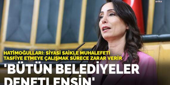 Hatimoğulları’ndan ‘Meclis’te yeni komisyon kurulsun’ önerisi: Bütün belediyeler denetlensin