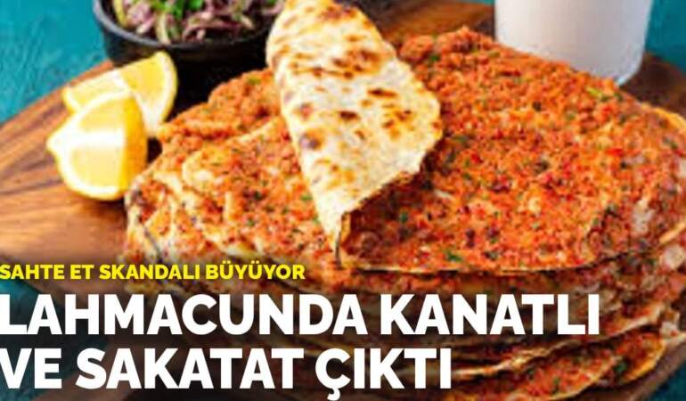 Sahte et skandalı büyüyor: Lahmacunda kanatlı ve sakatat çıktı
