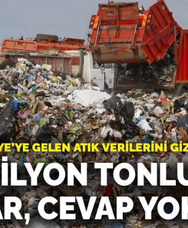Bakanlık Türkiye’ye gelen atık verilerini gizli tutuyor: 12,3 milyon tonluk çöp var, cevap yok