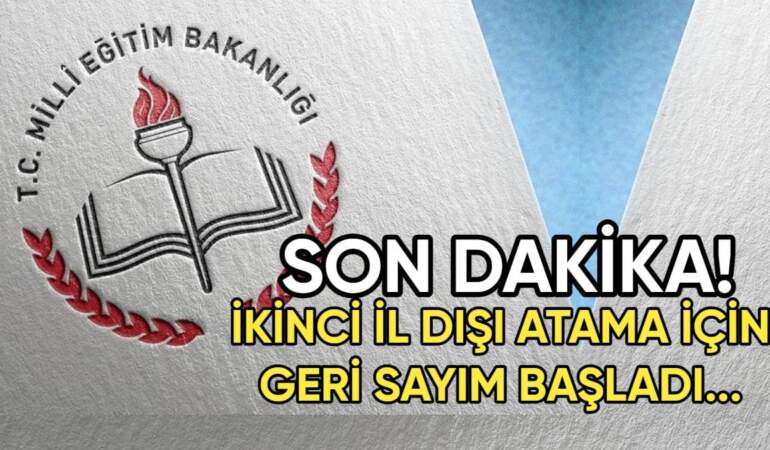 MEB’den son dakika öğretmenlere müjde! İkinci il dışı atama için geri sayım başladı