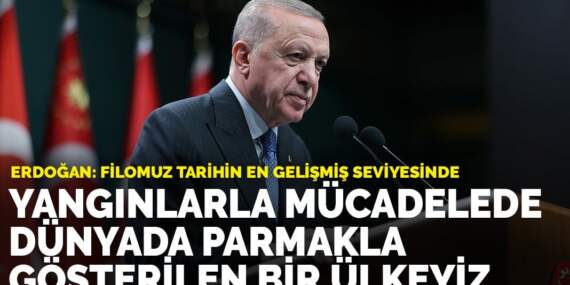 Erdoğan: Yangınlarla mücadelede dünyada parmakla gösterilen bir ülkeyiz