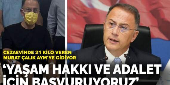 Cezaevinde 21 kilo veren tutuklu Murat Çalık AYM’ye gidiyor