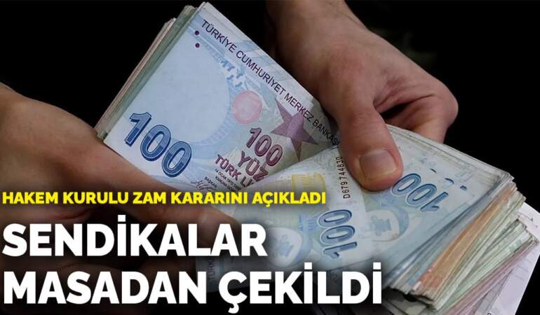 Hakem Kurulu zam kararını açıkladı: Sendikalar masadan çekildi