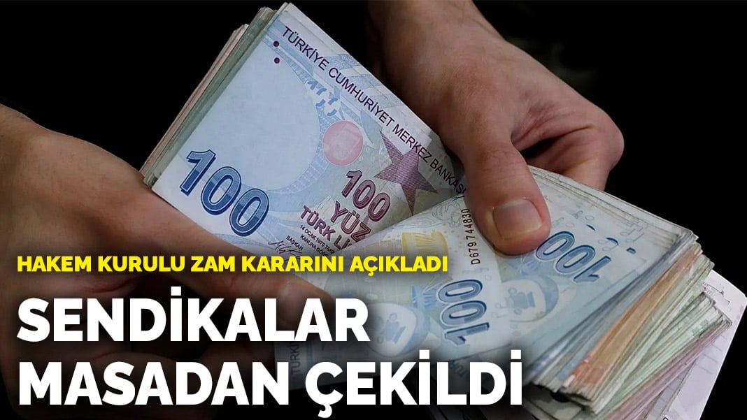 Hakem Kurulu zam kararını açıkladı: Sendikalar masadan çekildi