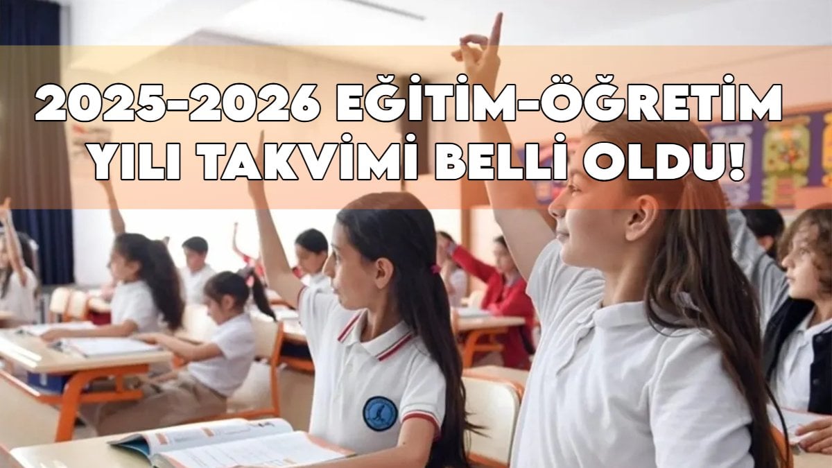 2025-2026 Eğitim-Öğretim Yılı Takvimi belli oldu: İşte öğrenciler, veliler ve öğretmenler için tatil günleri