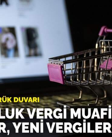 e-ticarete gümrük duvarı: 30 euroluk vergi muafiyeti kalkıyor, yeni vergiler geliyor