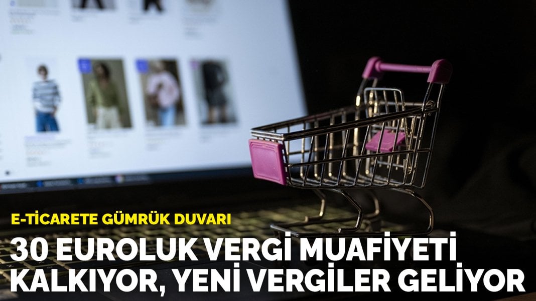 e-ticarete gümrük duvarı: 30 euroluk vergi muafiyeti kalkıyor, yeni vergiler geliyor
