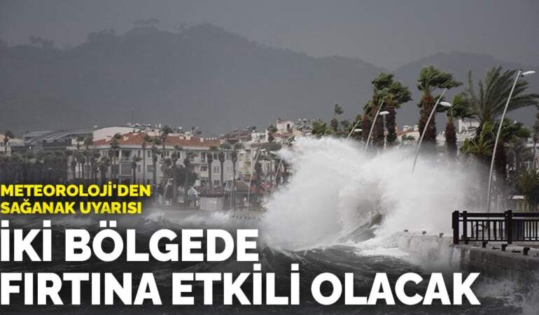 Meteoroloji’den sağanak uyarısı: İki bölgede fırtına etkili olacak
