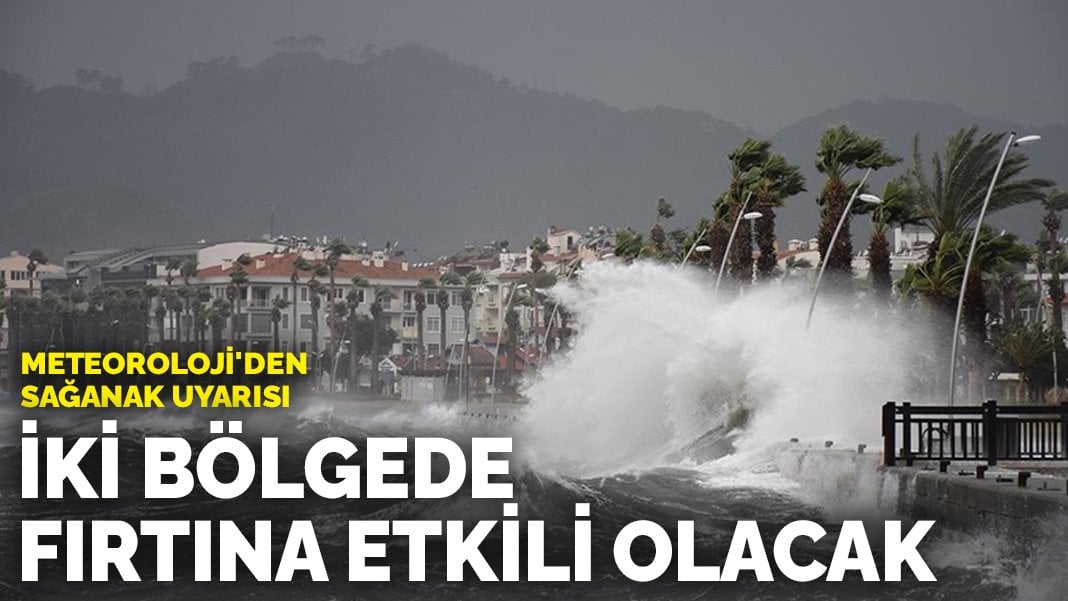 Meteoroloji’den sağanak uyarısı: İki bölgede fırtına etkili olacak