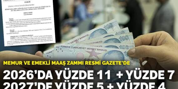 Memur ve emekli maaş zammı Resmî Gazete’de: 2026’da yüzde 11 + yüzde 7, 2027’de yüzde 5 + yüzde 4