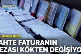 Sahte faturanın cezası kökten değişiyor: 8 yıl hapis kapıda