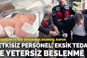 Yenidoğan Çetesi davasında skandal rapor: Yetkisiz personel, eksik tedavi ve yetersiz beslenme