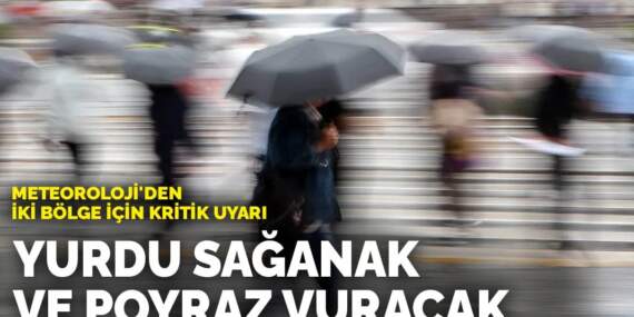 Meteoroloji’den iki bölge için kritik uyarı: O bölgeleri sağanak ve poyraz vuracak