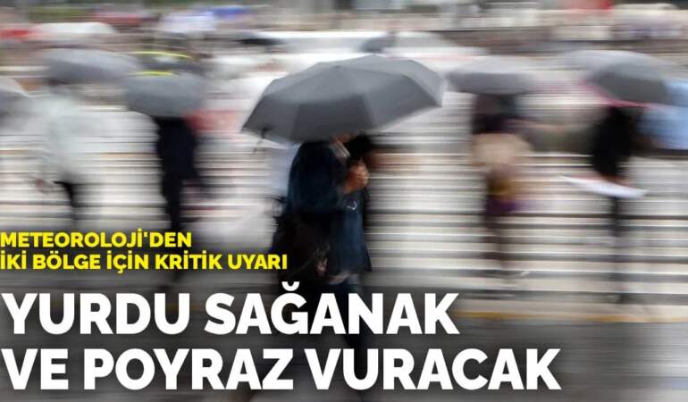 Meteoroloji’den iki bölge için kritik uyarı: O bölgeleri sağanak ve poyraz vuracak