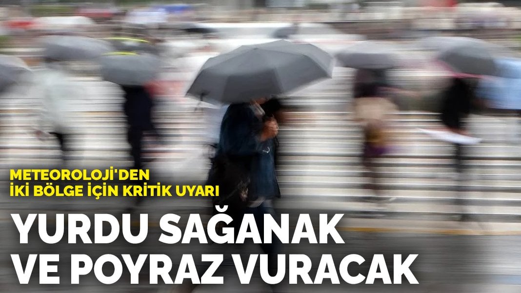 Meteoroloji’den iki bölge için kritik uyarı: O bölgeleri sağanak ve poyraz vuracak