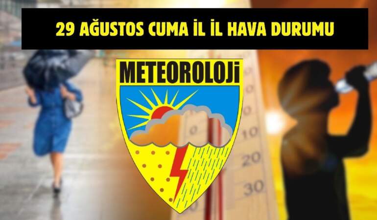 Meteoroloji’den yeni uyarı geldi! Tüm Türkiye’yi yakından ilgilendiriyor: İşte 29 Ağustos il il hava durumu