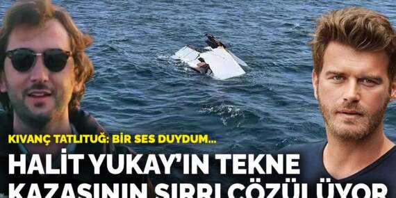 Halit Yukay’ın teknesinin batışındaki sır perdesi aralanıyor: Kıvanç Tatlıtuğ’dan kritik ifade​​​​​​​