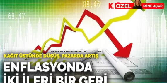 Enflasyonda iki ileri bir geri