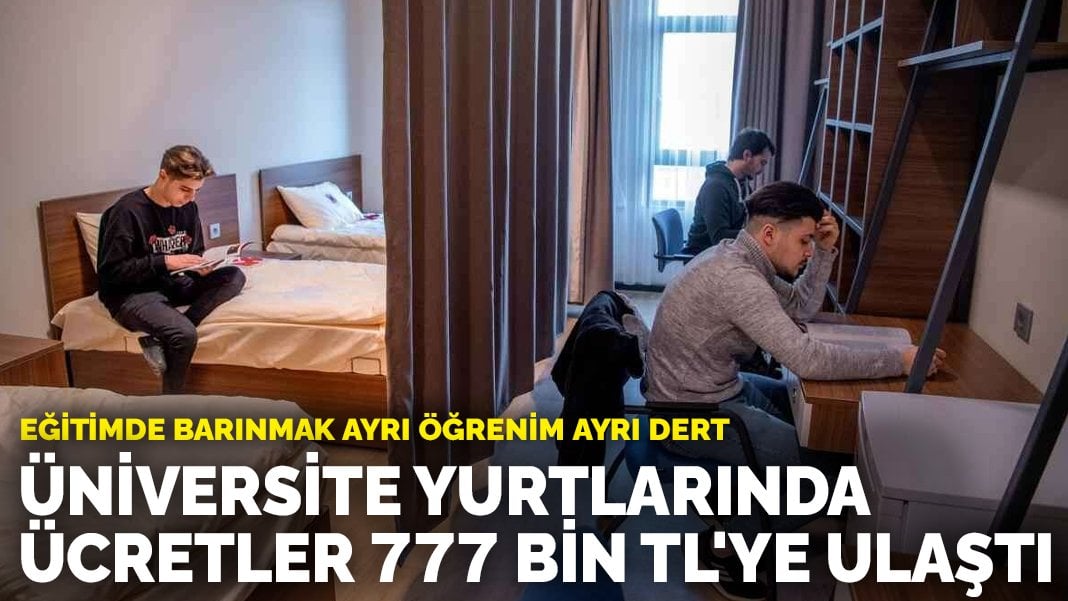 Eğitimde barınmak ayrı öğrenim ayrı dert: Üniversite yurtlarında ücretler 777 bin TL’ye ulaştı