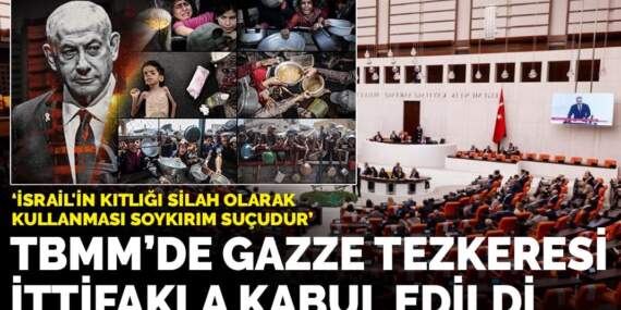 TBMM’de Gazze tezkeresi ittifakla kabul edildi: İsrail’in kıtlığı silah olarak kullanması soykırım suçudur