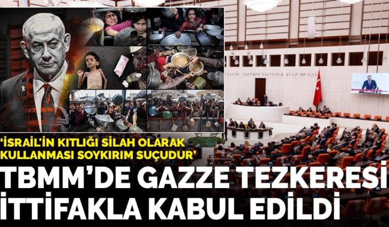 TBMM’de Gazze tezkeresi ittifakla kabul edildi: İsrail’in kıtlığı silah olarak kullanması soykırım suçudur