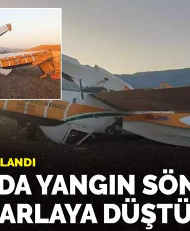 Muğla’da yangın söndürme uçağı tarlaya düştü