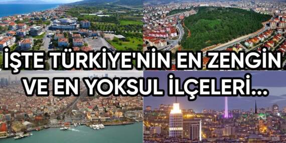 Arada resmen uçurum var! Türkiye’nin en zengin ve en yoksul ilçeleri belli oldu