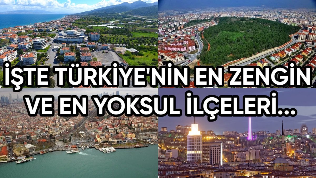 Arada resmen uçurum var! Türkiye’nin en zengin ve en yoksul ilçeleri belli oldu