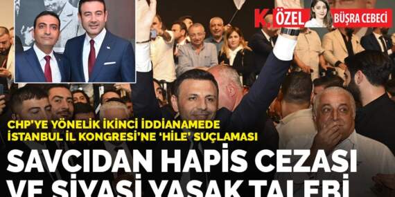 CHP’ye yönelik ikinci iddianamede İstanbul İl Kongresi’ne ‘hile’ suçlaması: Savcıdan hapis cezası ve siyasi yasak talebi