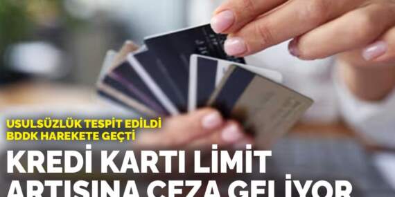 Usulsüzlük tespit edildi, BDDK harekete geçti: Kredi kartı limit artışına ceza geliyor