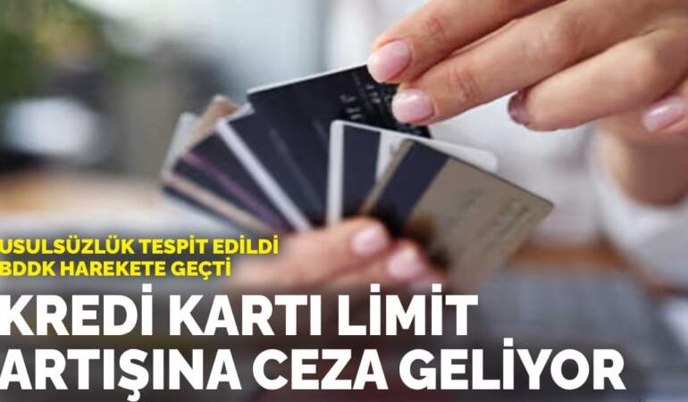 Usulsüzlük tespit edildi, BDDK harekete geçti: Kredi kartı limit artışına ceza geliyor