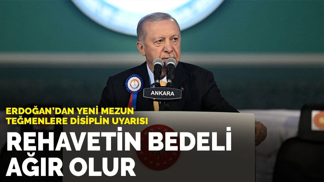 Erdoğan’dan yeni mezun teğmenlere disiplin uyarısı: Rehavetin bedeli ağır olur