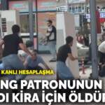 AVM önünde kanlı hesaplaşma: Holding patronunun damadı kira için öldürüldü