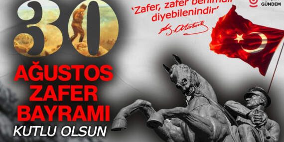 30 Ağustos Zaferi’nin 103. Yılı Kutlu Olsun