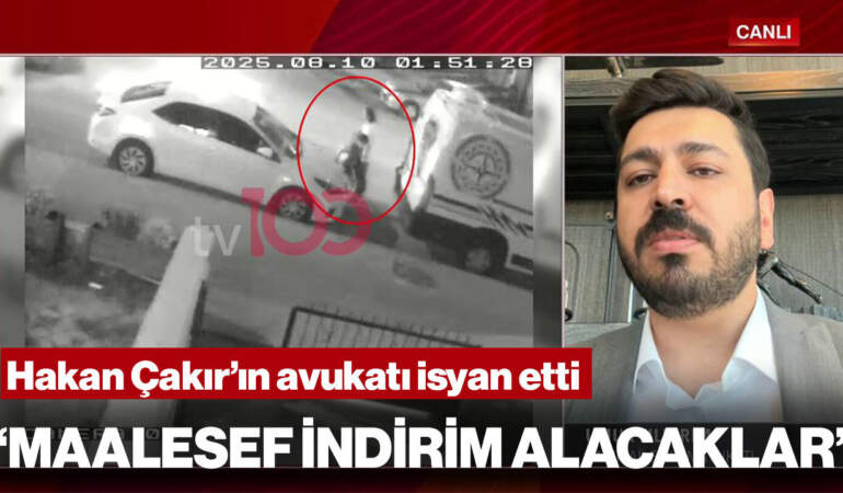 Hakan Çakır’ın Avukatı İsyan Etti’ ‘Maalesef İndirim Alacaklar’