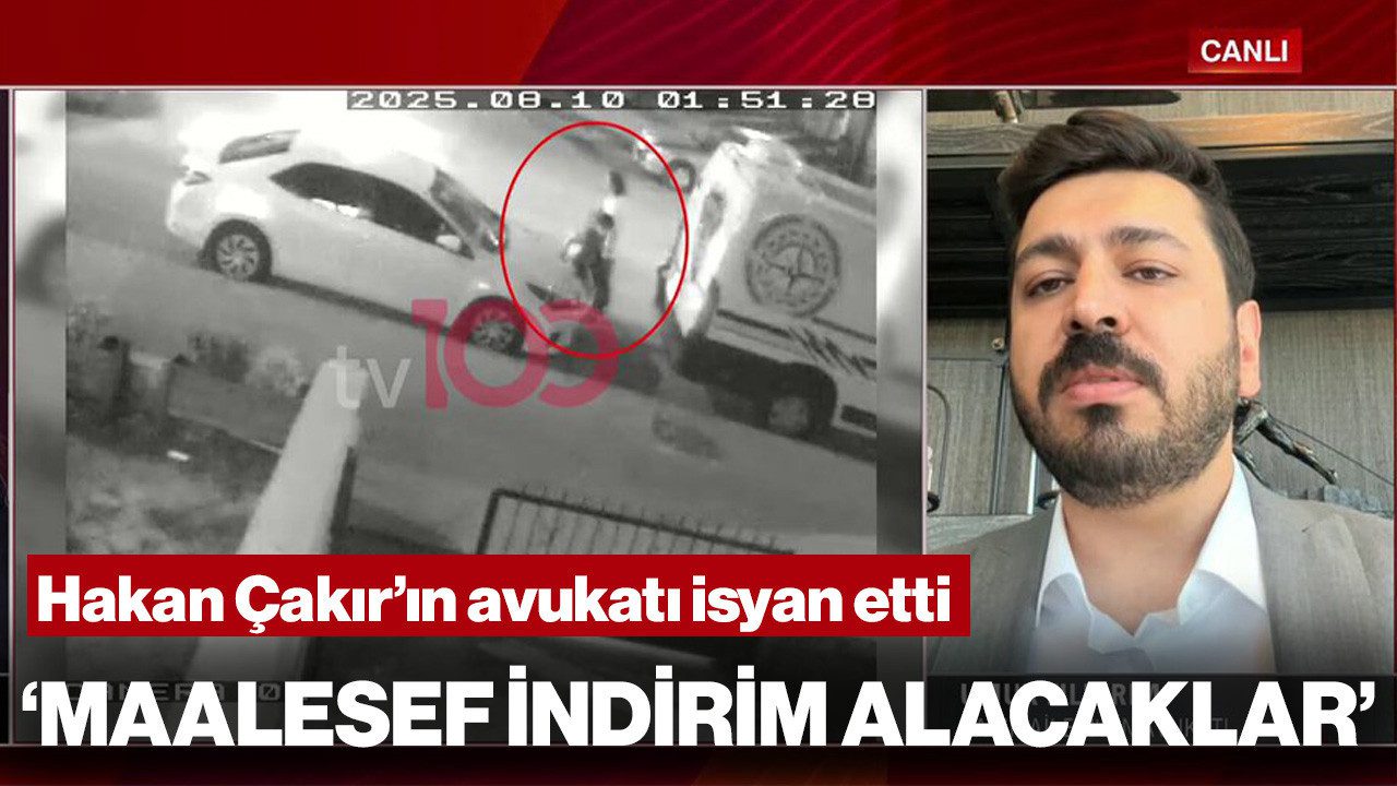 Hakan Çakır’ın Avukatı İsyan Etti’ ‘Maalesef İndirim Alacaklar’